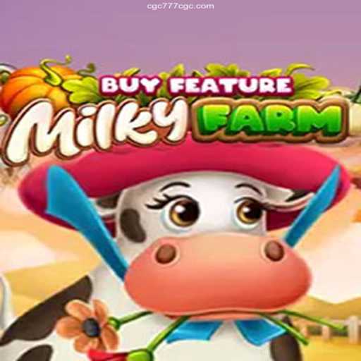 Discover the Thrills of MilkyFarmBuyFeature at CGC777.com Cassino Online
